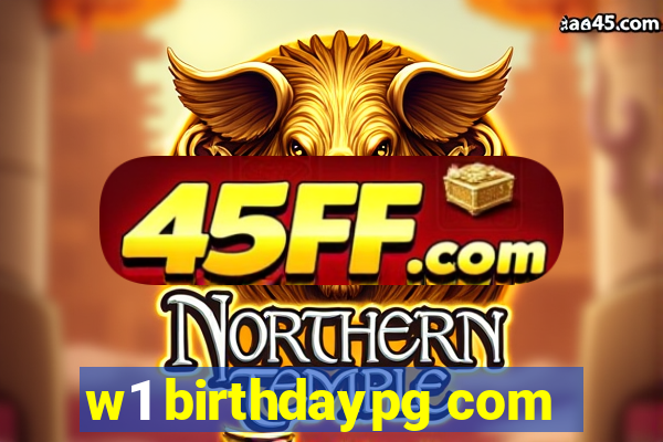 w1 birthdaypg com